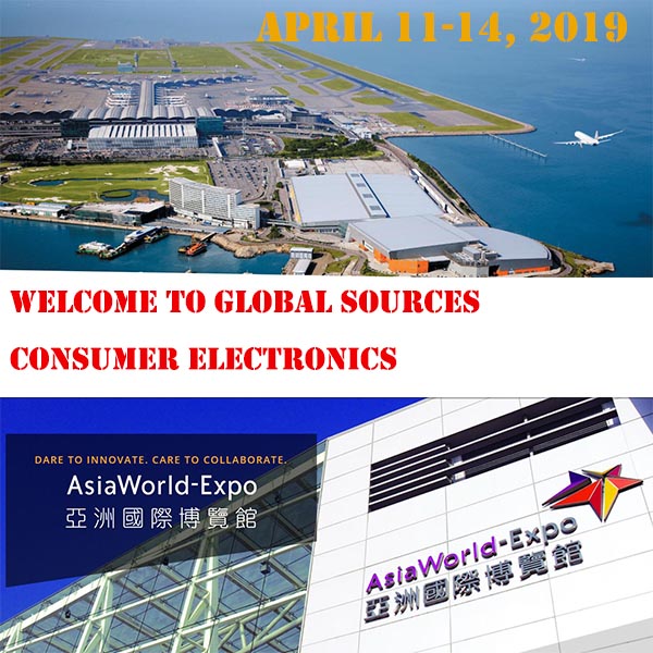 Welcome to Global Sources Consumer Electronics TRADESHOW April 11-14, 2019 AsiaWorld-Expo Hong Kong Guide