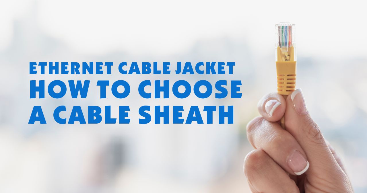 Ethernet cable jacket Types - How to choose a flame retardant Ethernet cable