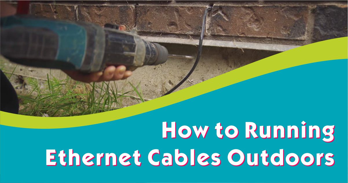How to Running Ethernet Cables Outdoors