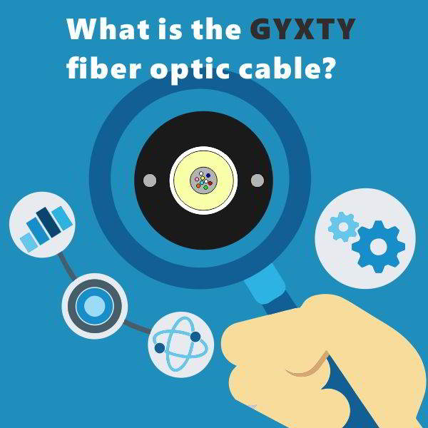 What is the GYXTY fiber optic cable? 
