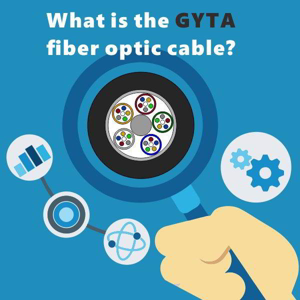 What is the GYTA fiber optic cable?