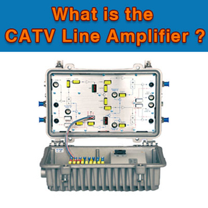 What is the CATV Line Amplifier.jpg