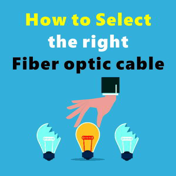 How to Select the right fiber optic cable | 5 minutes to learn about fiber optic cable types