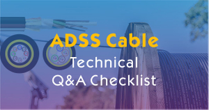 ADSS Fiber Optic Cable Technical Q&A Checklist.jpg