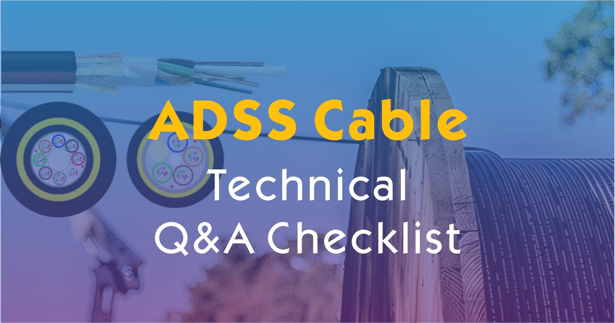ADSS Fiber Optic Cable Technical Q&A Checklist