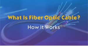 What Is Fiber Optic Cable.jpg