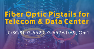 Fiber Optic Pigtails for Telecom&Data Center-LC SC ST, G.652D, G.657A1 A2, OM1.png