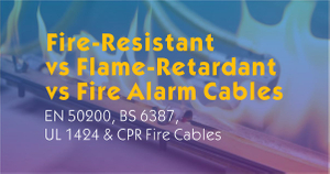Fire-Resistant vs Flame-Retardant vs Fire Alarm Cables.jpg
