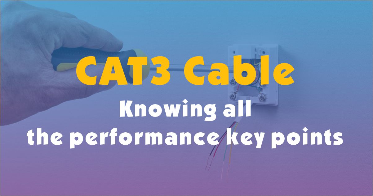 CAT3 Cable: Knowing all the performance key points