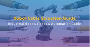 Robot Cable Selection Guide-Industrial Robot, Cobot & Automation Cable.jpg