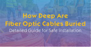 How Deep Are Fiber Optic Cables Buried.jpg