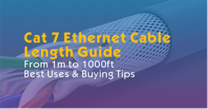Cat 7 Ethernet Cable Length Guide.jpg