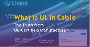 What Is UL in Cable The Truth from a UL-Certified Manufacturer.jpg