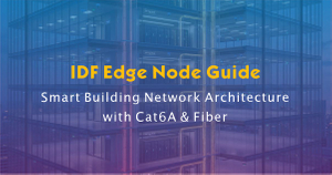 IDF Edge Node Guide-Smart Building Network Architecture with Cat6A & Fiber.jpg