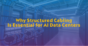 Why Structured Cabling Is Essential for AI Data Centers (2026).jpg