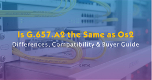 Is G.657.A2 the Same as Os2.jpg