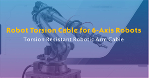 Robot Torsion Cable for 6-Axis Robots - Torsion Resistant Robotic Arm Cable.jpg