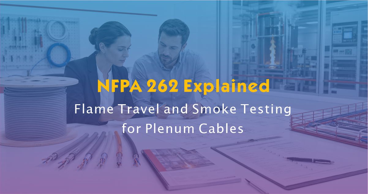 NFPA 262 Explained: Flame Travel and Smoke Testing for Plenum Cables
