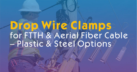 Wire Drop Rfl What is Drop Wire Clamps for FTTH & Aerial Fiber Cable – Plastic ...