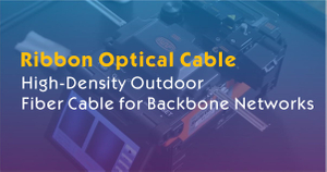 Ribbon Optical Cable - High-Density Outdoor Fiber Cable for Backbone Networks.jpg