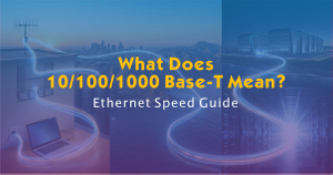 What Does 10-100-1000 Base-T Mean.jpg