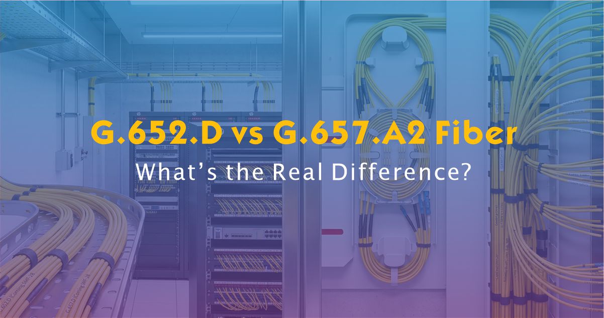 G.652.D vs G.657.A2 Fiber: What’s the Real Difference for FTTH and Indoor Routing?
