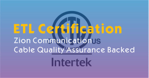 Zion Communication – Cable Quality Assurance Backed by ETL Certification.jpg