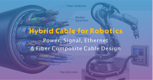 Hybrid Cable for Robotics - Power, Signal, Ethernet & Fiber Composite Cable Design.jpg