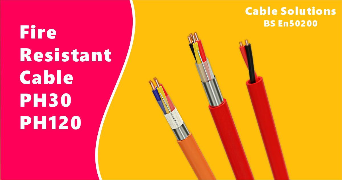 What is Fire Resistant Cable? What is PH120 & What is PH30?