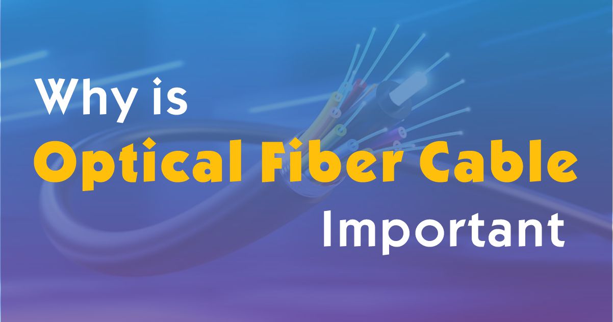 Why is optical fiber important?
