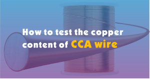 How to test the copper content of CCA wire.jpg