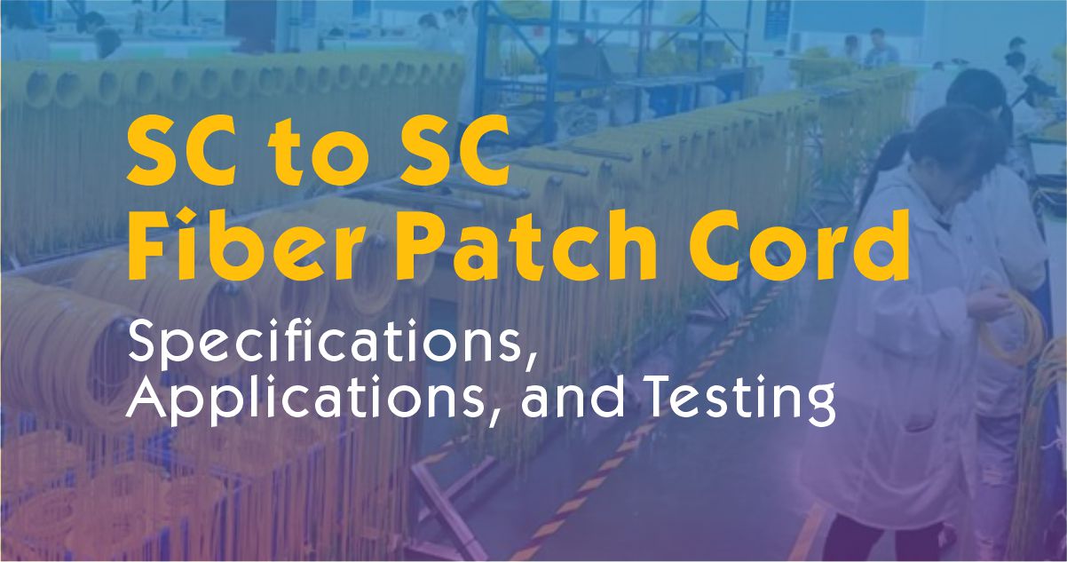 Professional Guide: SC to SC Fiber Patch Cord – Specifications, Applications, and Testing
