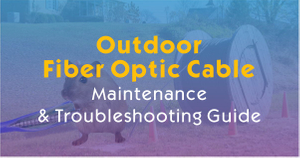 Outdoor Fiber Optic Cable Maintenance & Troubleshooting Guide.jpg