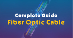 Complete Guide to Fiber Optic Cable.jpg