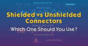 Shielded vs Unshielded Connectors- Which One Should You Use.jpg