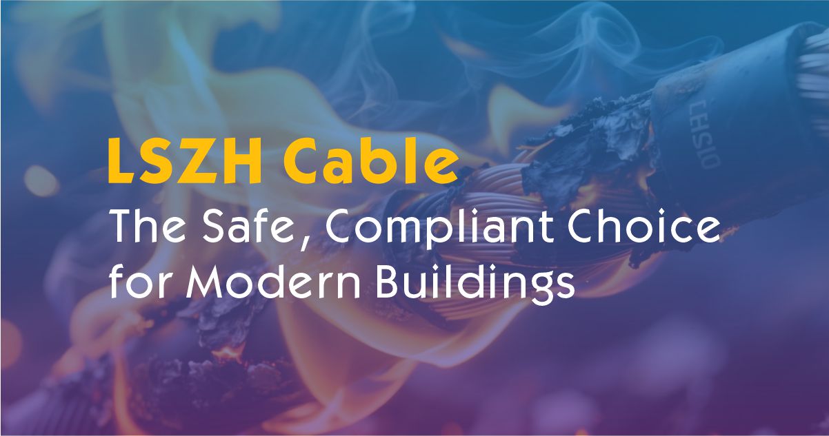 LSZH Cable Guide: The Safe, Compliant Choice for Modern Buildings