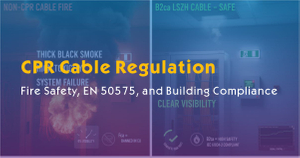 CPR Cable Regulation-Fire Safety, EN 50575, and Building Compliance.jpg