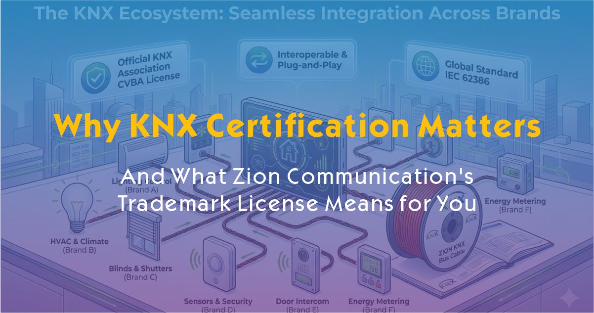 Why KNX Certification Matters — And What Zion Communication's Trademark License Means for You