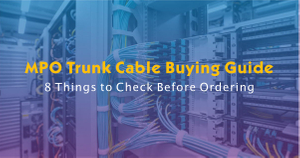 MPO Trunk Cable Buying Guide.jpg