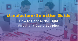 Fire Alarm Cable Manufacturer Selection Guide.jpg
