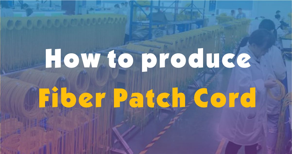 The Production Process of Fiber Patch Cord/Pigtail