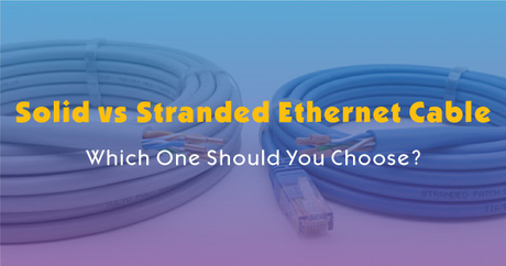 Solid vs Stranded Ethernet Cable: Which One Should You Choose? - Zion ...