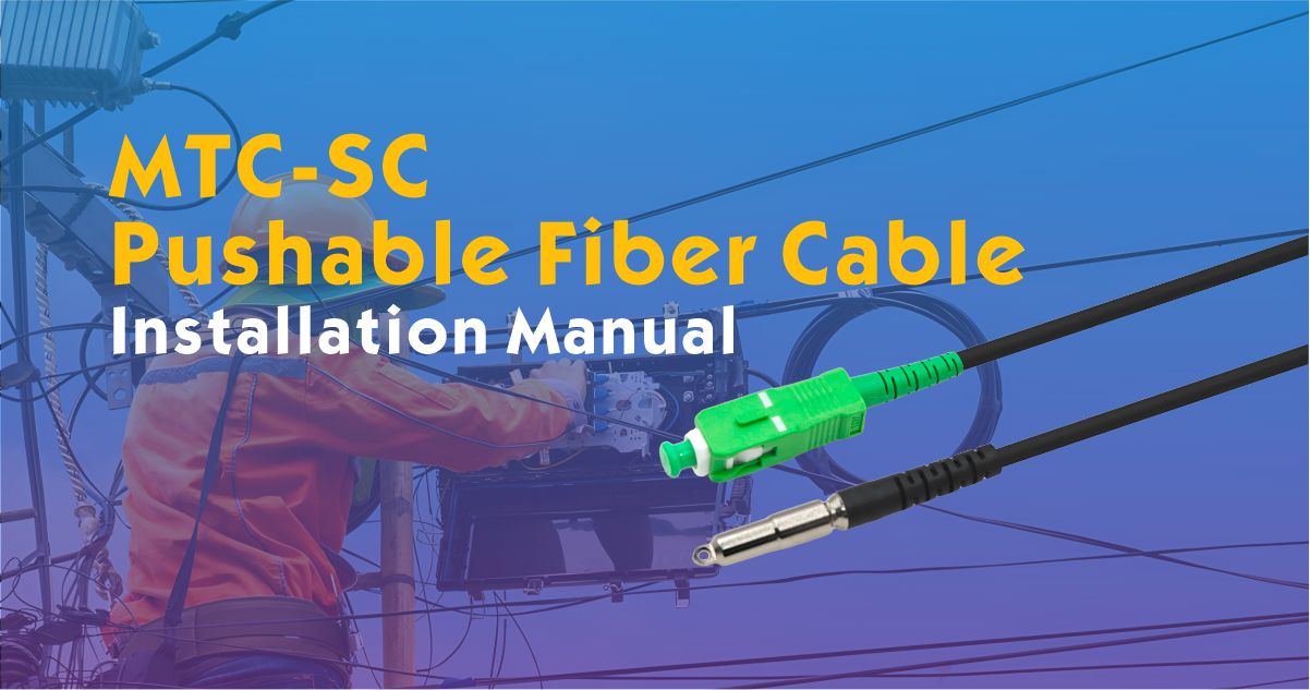Installation Manual for Operating the MTC-SC Pushable Fiber Cable