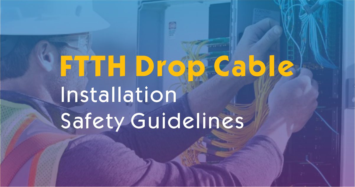 FTTH Drop Cable Installation Safety Guidelines | Avoid Mistakes Near Power Lines