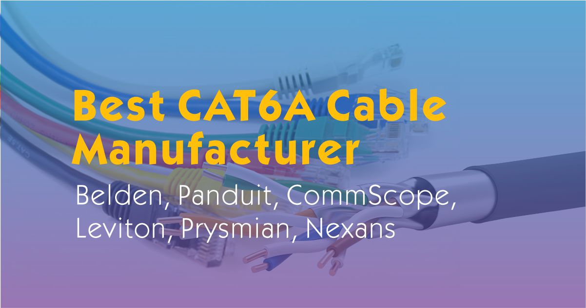 Best CAT6A Cable Manufacturer | Belden, Panduit, CommScope, Leviton, Prysmian, Nexans