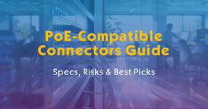PoE-Compatible Connectors Guide Specs Risks Best Picks.jpg