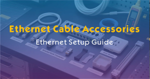 Common Ethernet Cable Accessories.jpg