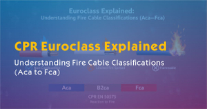 Euroclass Explained- Understanding Fire Cable Classifications (Aca to Fca).jpg