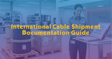 What Compliance Documents May Be Needed for International Cable ...
