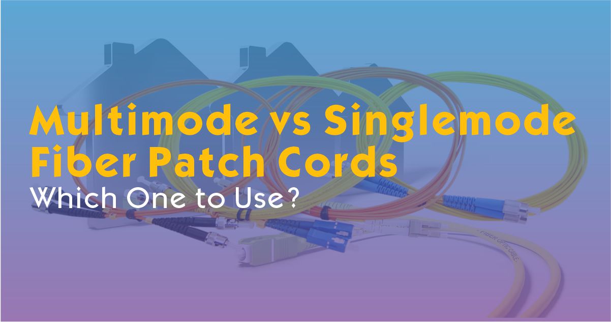 Multimode vs Single Mode Fiber Patch Cords: Which One to Use?
